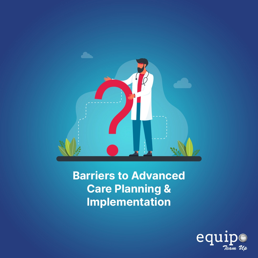 Barriers to Advanced Care Planning & Implementation