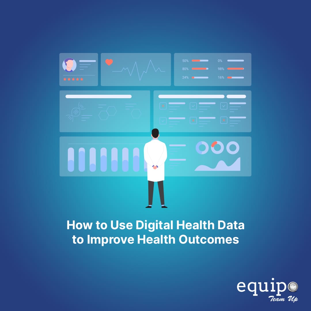 How to Use Digital Health Data to Improve Health Outcomes