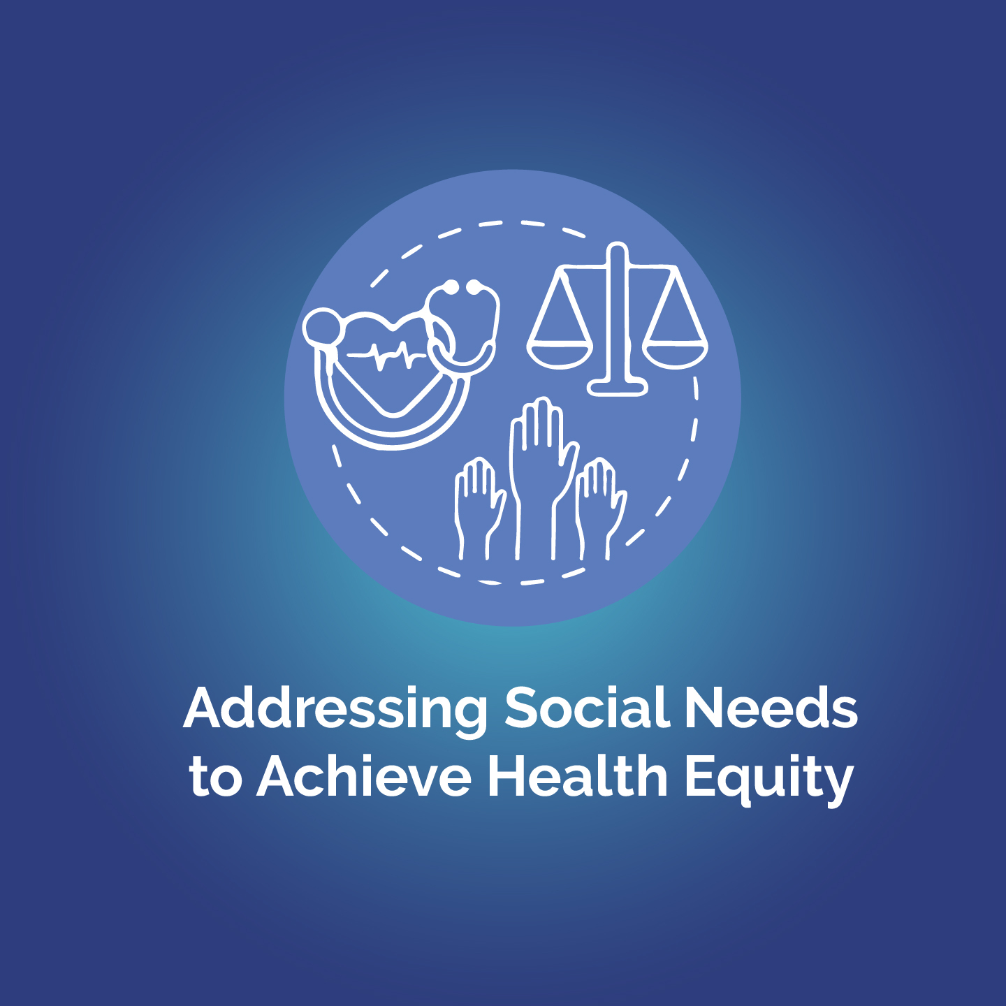 Addressing Social Needs to Achieve Health Equity
